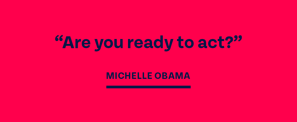 'Are you ready to act?' -- Michelle Obama