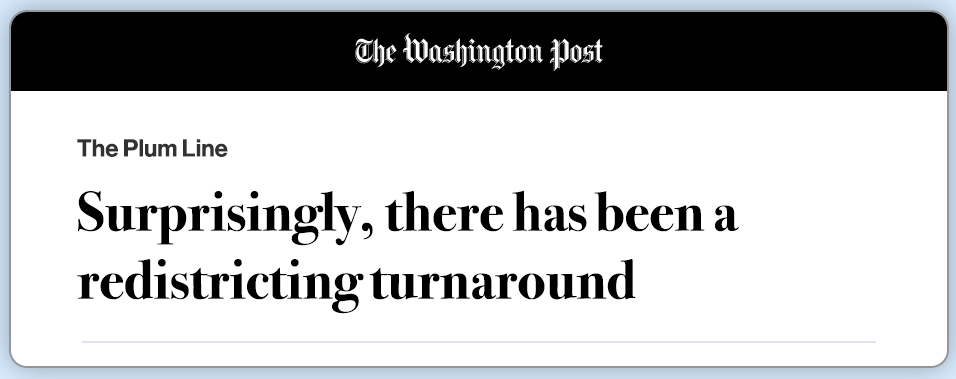 Washington Post: Surprisingly, there has been a redistricting turnaround / Axios: Democrats snag redistricting wins / Slate: How Democrats avoided a redistricting nightmare