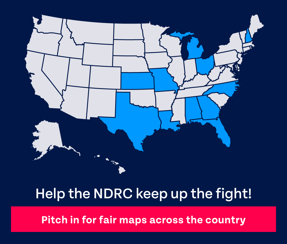 Map graphic with FL, KS, LA, MO, OH, AL, GA, MI, NC, TX, NH filled in. 'Help the NDRC keep up the fight!' and button 'Pitch in for fair maps across the country'