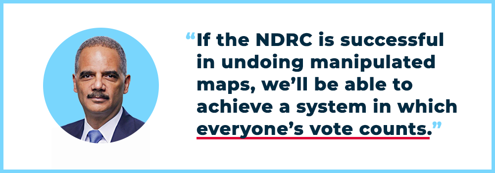 A.G. Holder: If the NDRC is successful in undoing manipulated maps, we will be able to achieve a system in which everyone's vote counts.