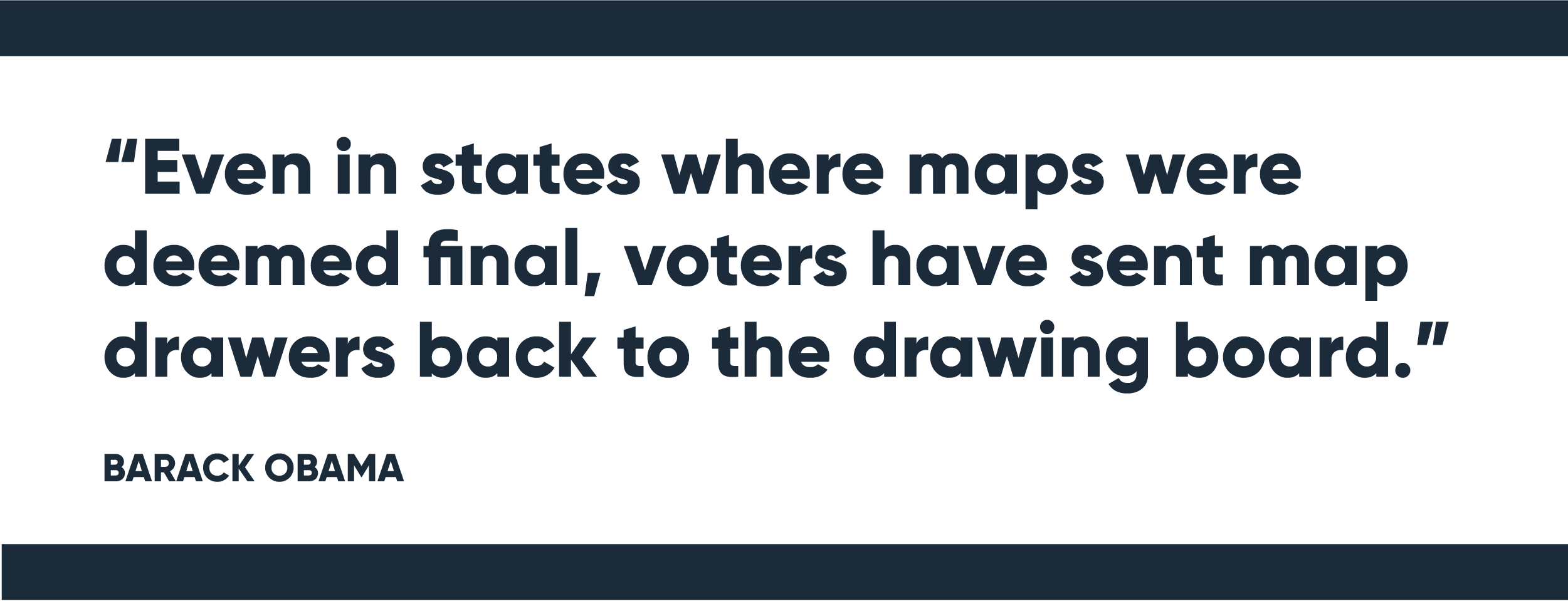 "Even in states where maps were deemed final, voters have sent map drawers back to the drawing board." -- President Obama
