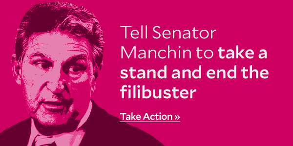 Posterized image of Senator Joe Manchin with the words 'Tell Senator Manchin to take a stand and end the filibuster'