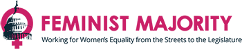 Feminist Majority: Working for Women's Equality from the Streets to the Legislature