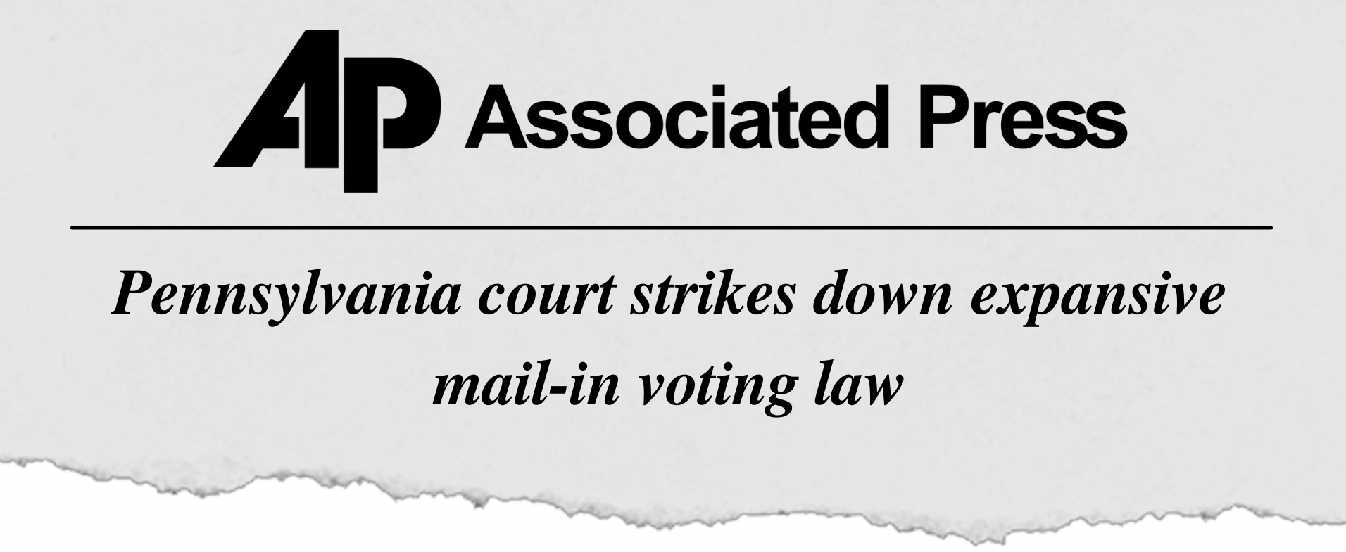 AP Headline: Pennsylvania court strikes down expansive mail-in ballot law