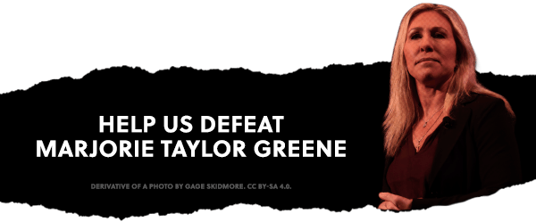 Help us defeat Marjorie Taylor Greene