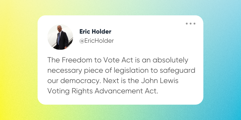Eric Holder Tweet: The Freedom to Vote Act is an absolutely necessary piece of legislation to safeguard our democracy. Next is the John Lewis Voting Rights Advancement Act.