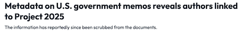 News headline: Metadata on US Government memos reveals authors linked to Project 2025