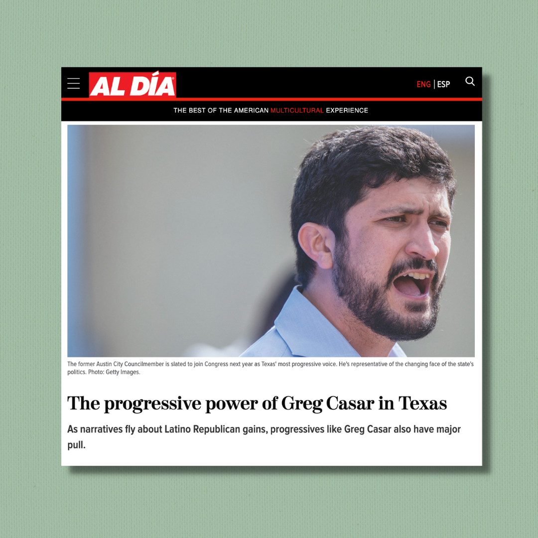 Al Dia headline reads the progressive power of Greg Casar in Texas. As narratives fly about latino Republican gains, progressives like Greg Casar also have major pull.