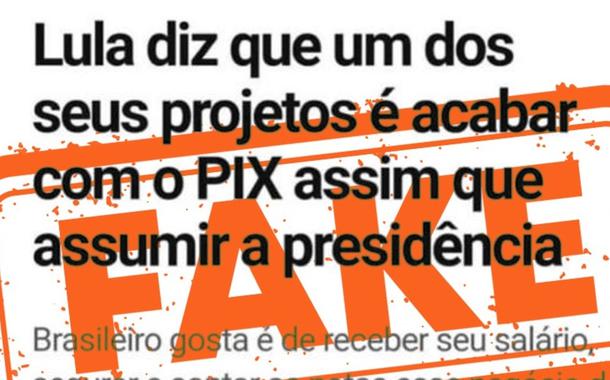Bolsonaristas divulgam notícia falsa de que Lula acabaria com Pix se voltasse à Presidência