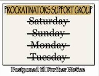 Image result for Last year I joined a support group for procrastinators. We haven't met yet.