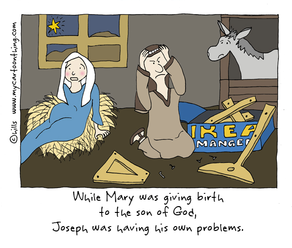 Image result for while mary was giving birth to the son of god joseph was having his own problems ikea