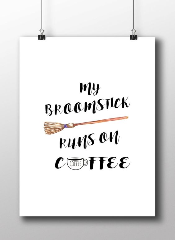 Image result for my broomstick runs on coffee