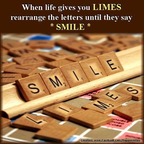 When life gives you limes rearrange the letters and smile. :): Limes Rearranging