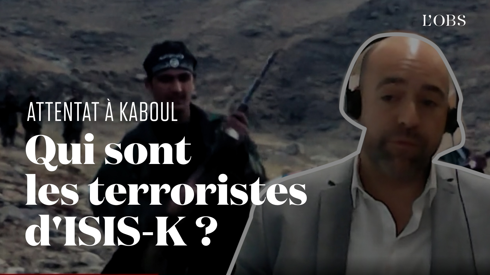 Que sait-on d'ISIS-K, la filiale de l'Etat islamique en Afghanistan, à l'origine des explosions à l'aéroport de Kaboul ?