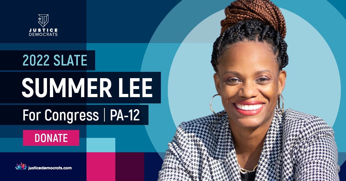 Photo of Summer Lee smiling. Text: 2022 Justice Democrats Slate. PA-12. Summer Lee for Congress. Donate