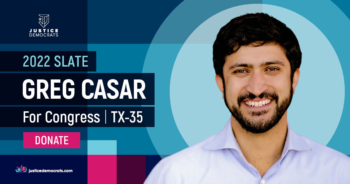 Image of Greg Casar with text that reads, 2022 Slate, Greg Casar for Congress TX-35
