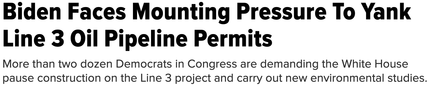 Huffington Post Headline: Biden Faces Mounting Pressure To Yank Line 3 Oil Pipeline Permits