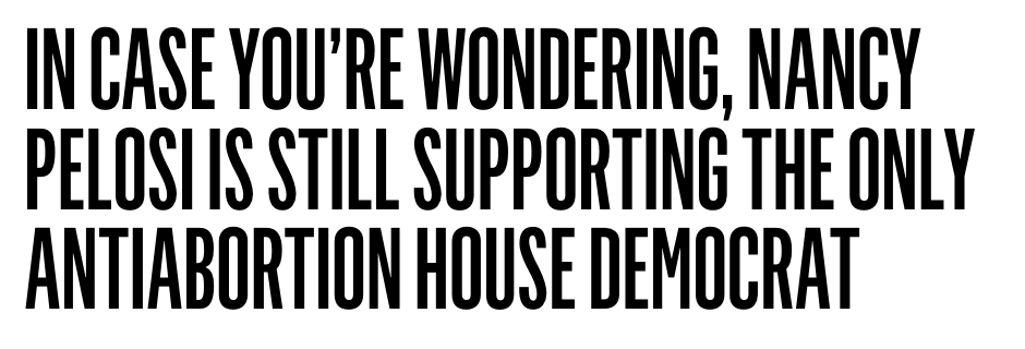 Vanity Fair headline reads In Case You're Wondering, Nancy Pelosi Is Still Supporting The Only Antiabortion House Democrat