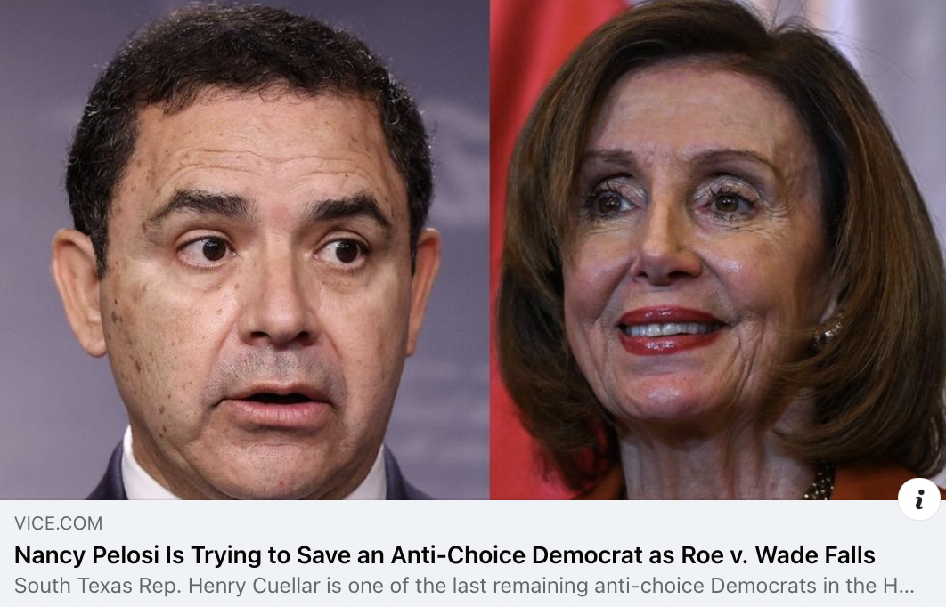 Pictures of Henry Cuellar and Nancy Pelosi. Vice headline reads Nanyc Pelosi is Trying to Save An Anti-Choice Democrat as Roe v. Wade Falls.