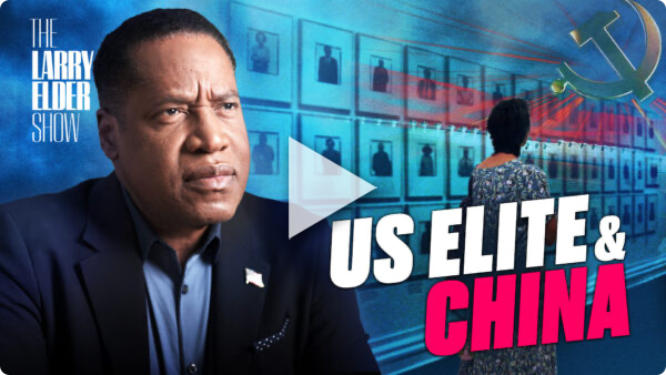 Shocking Revelation: This Is Why America’s Elites Are Bowing Down to Communist China | The Larry Elder Show | EP. 152