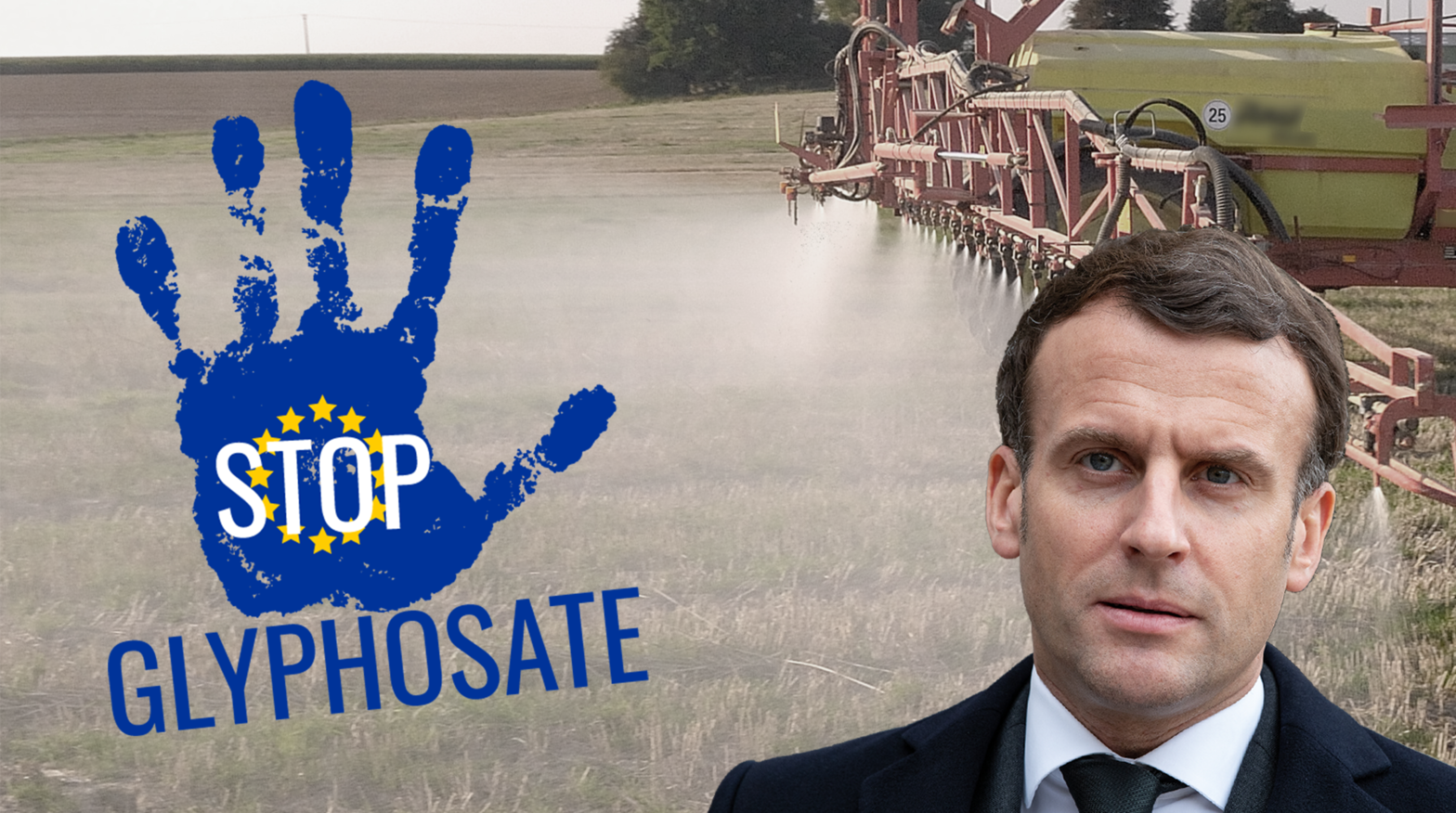 Macron se tenant devant un champ arrosé de pesticides. A sa gauche un logo représentant une main aux couleurs de l'Union Européenne est recouvert de l'inscription "Stop Glyphosate"