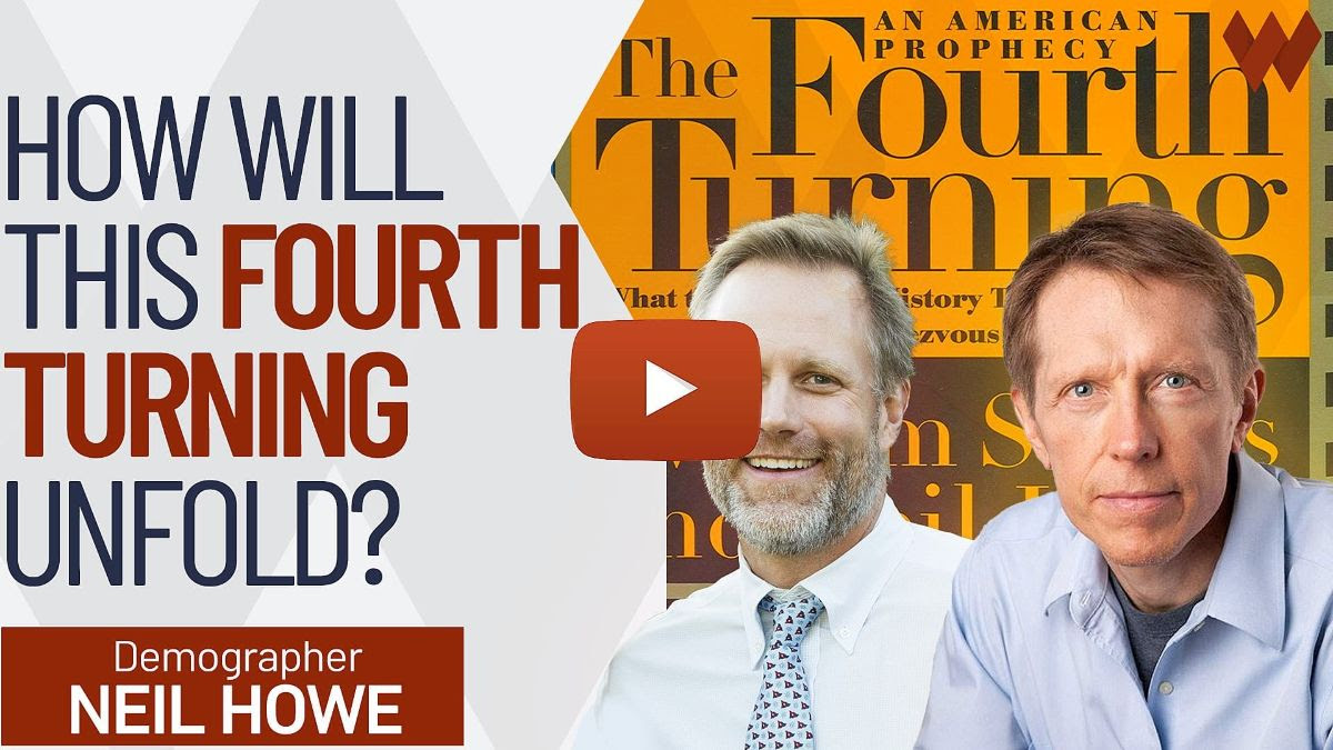 Neil Howe On The Fourth Turning: What Will Happen Next?