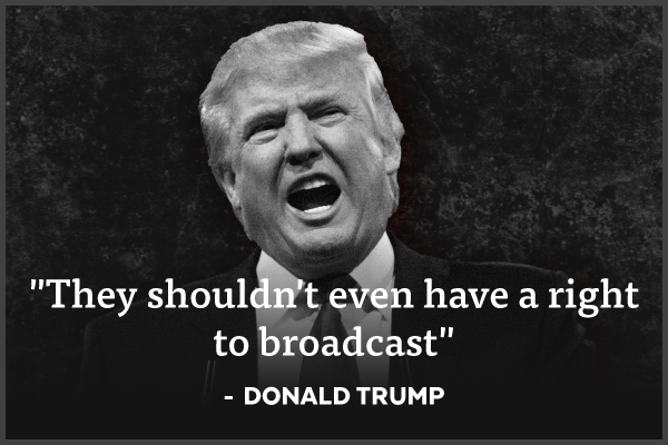 'They shouldn't even have a right to broadcast' - Donald Trump