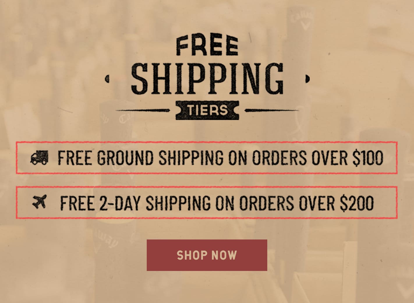 Free Shipping Tiers. Free Ground on orders over $100 and 2-Day on Orders over $200.