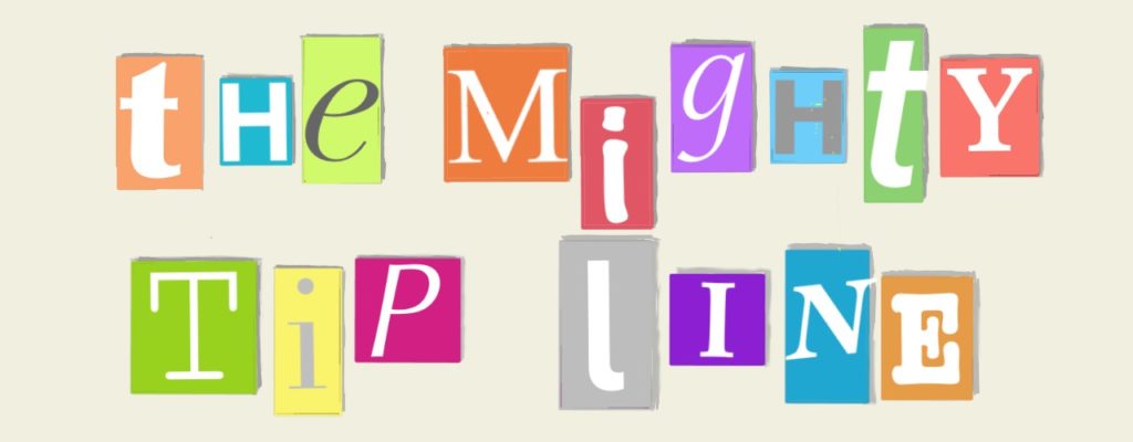The Mighty Tip Line