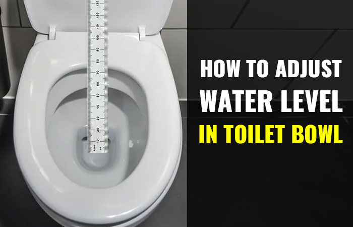 How to Adjust Water Level in the Toilet Bowl | Toiletseek