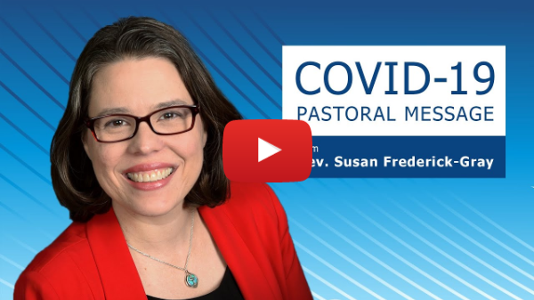 COVID-19 Pastoral Message from Rev. Susan Frederick-Gray
