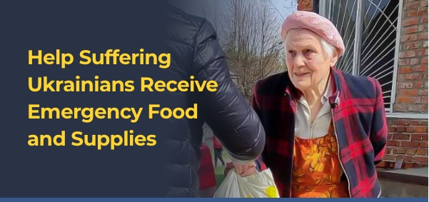Help Suffering Ukrainians Receive Emergency Food and Supplies