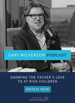 GARY WILKERSON PODCAST: Showing the Father's Love to At-Risk Children