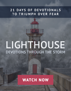 21 days of devotionals to triumph over fear- Lighthouse: Devotions through the Storm - Watch Now