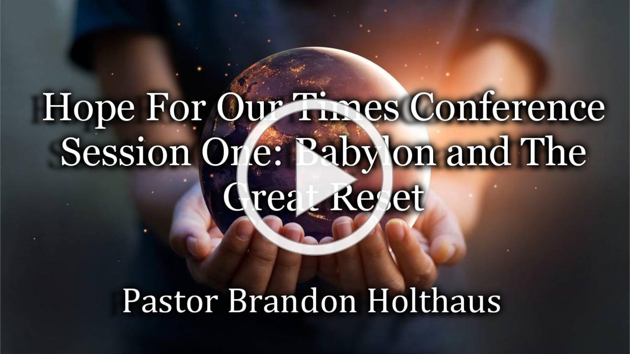 Hope For Our Times Conference Session One: Babylon and The Great Reset