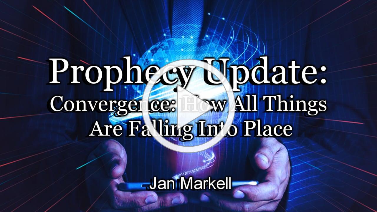 Prophecy Update: Convergence: How All Things Are Falling Into Place