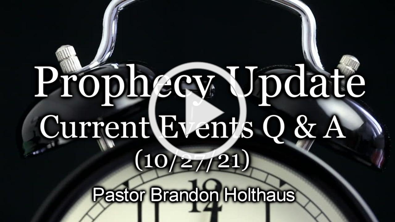 Prophecy Update: Q &amp; A - Current Events (10/27/21)