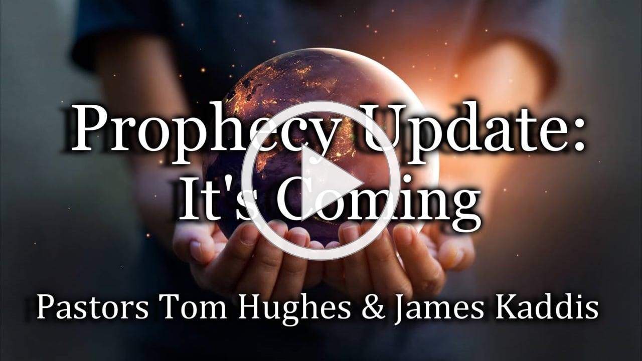 Prophecy Update: It's Coming