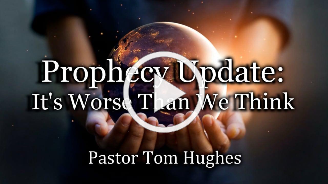 Prophecy Update: It's Worse Than We Think