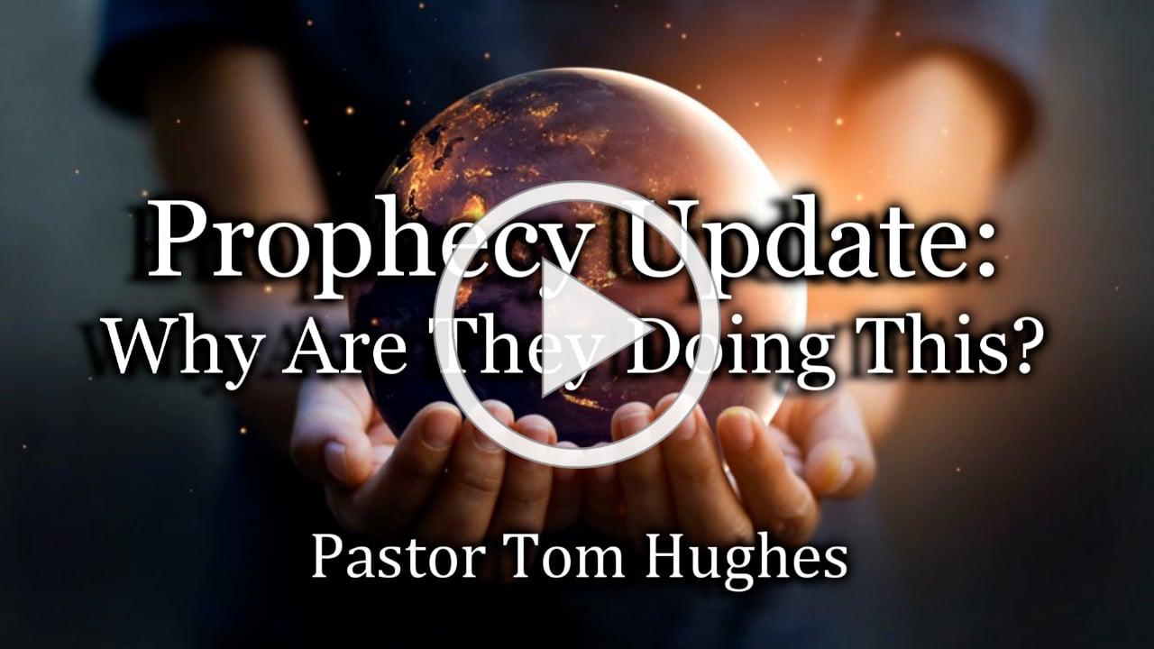 Prophecy Update: Why Are They Doing This?