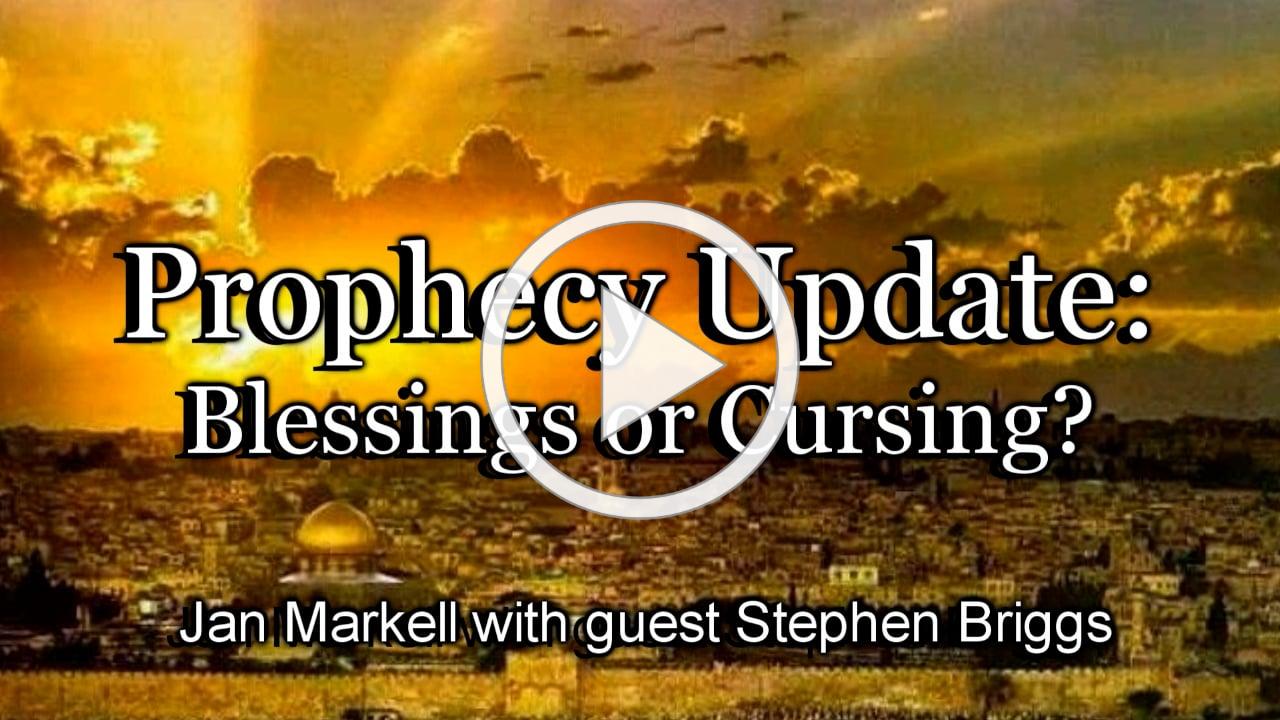 Prophecy Update: Blessings or Cursing?