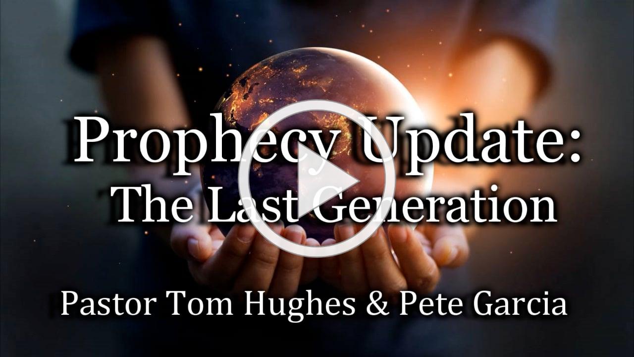 Prophecy Update: The Last Generation