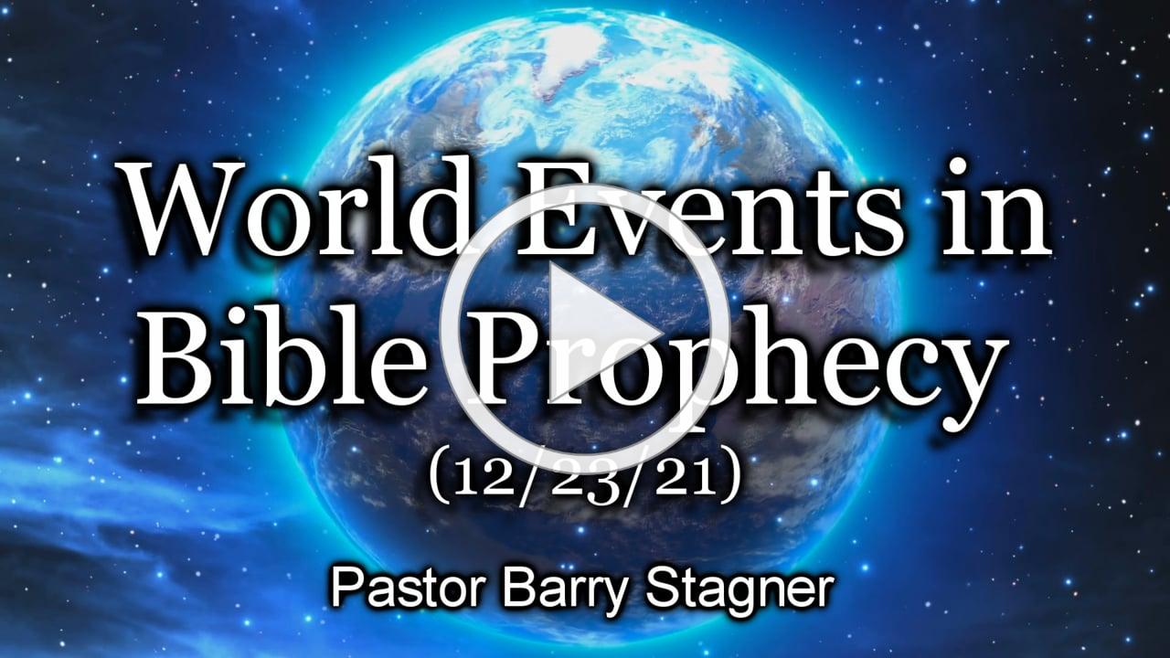 World Events in Bible Prophecy - (12/23/21)