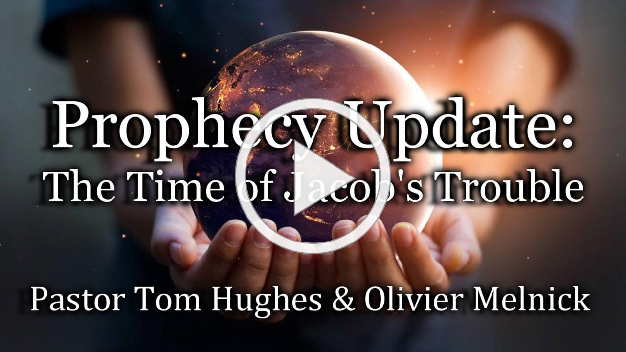 Prophecy Update: The Time of Jacob's Trouble!