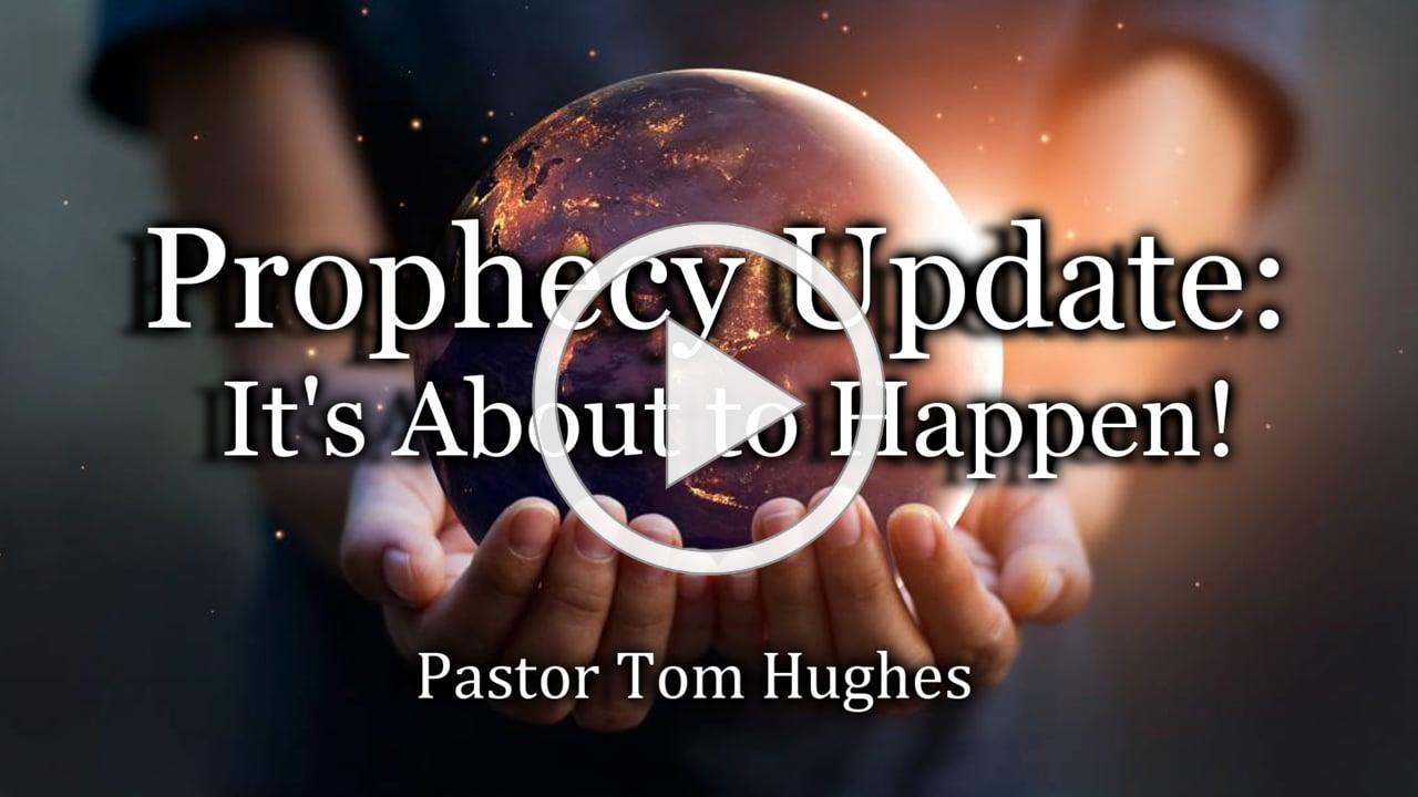 Prophecy Update: It's About to Happen!