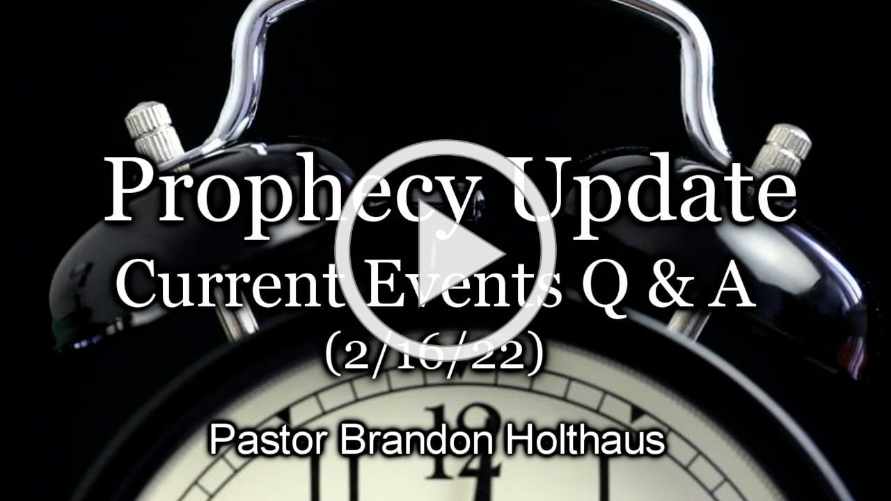Prophecy Update - Current Events Q &amp; A (2/16/22)