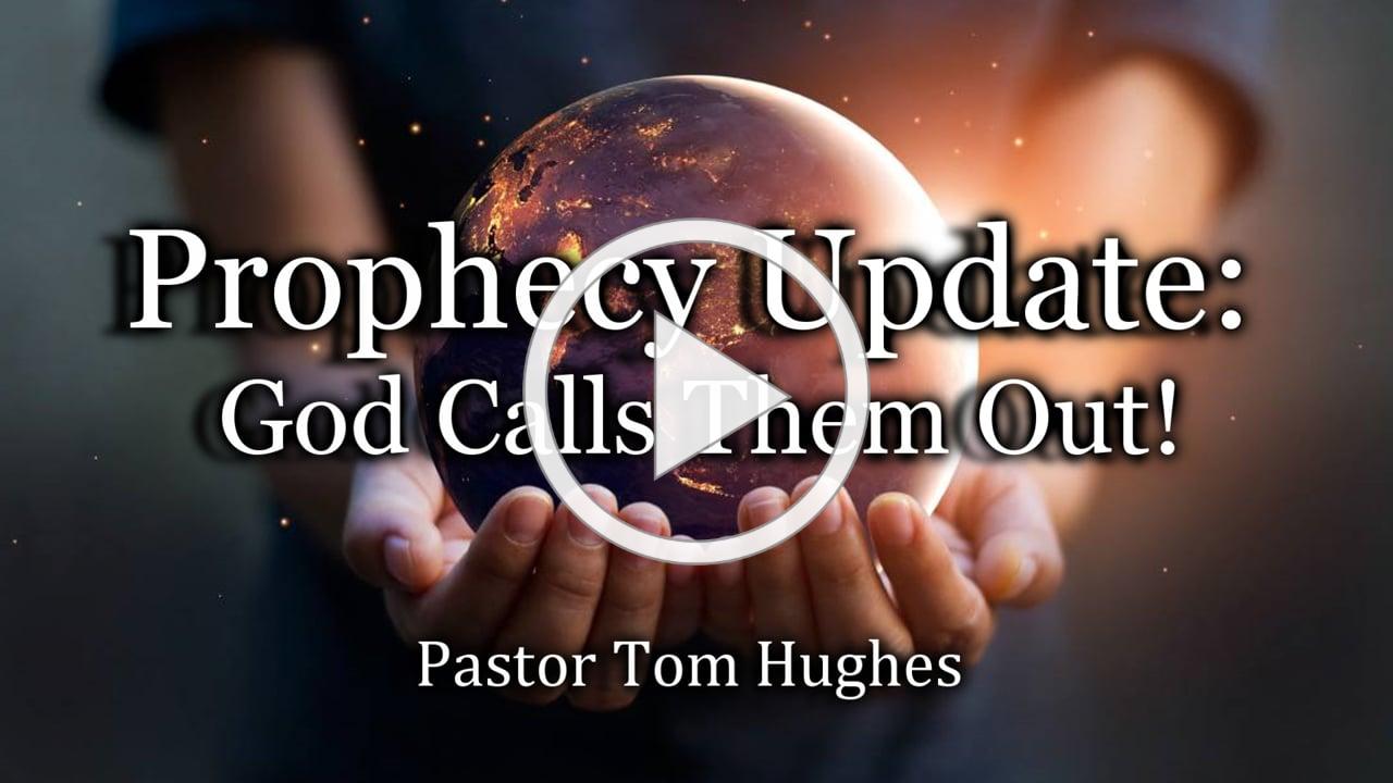Prophecy Update: God Calls Them Out!
