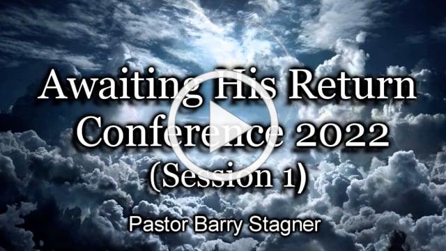 Awaiting His Return Conference 2022 - Session 1