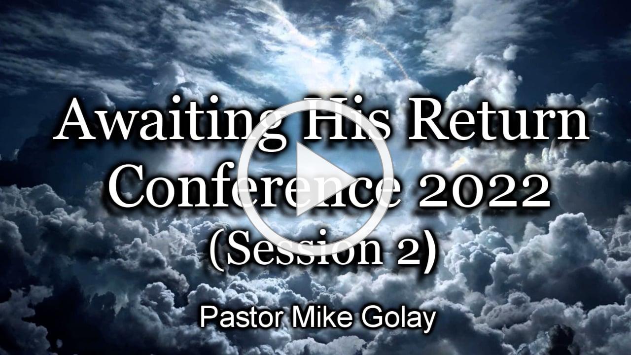 Awaiting His Return Conference 2022 - Session 2