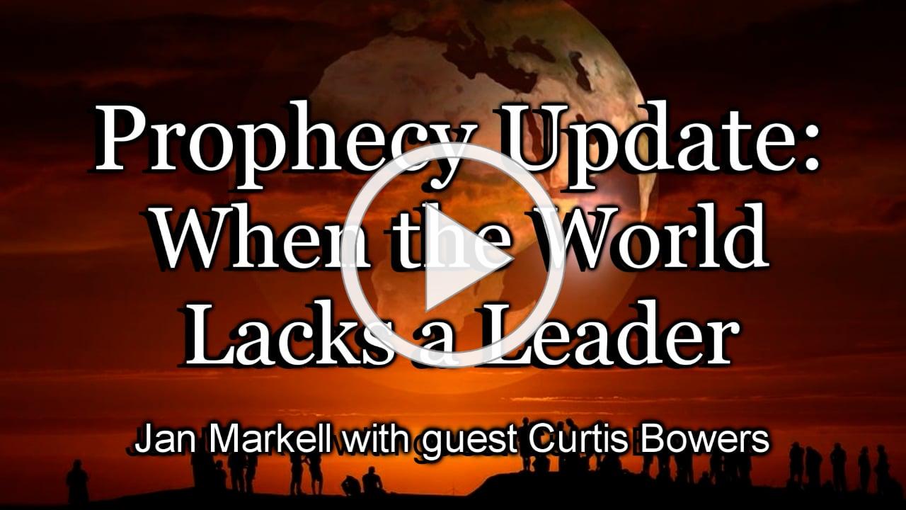 Prophecy Update: When the World Lacks a Leader